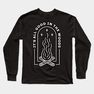 All good in the woods. Long Sleeve T-Shirt